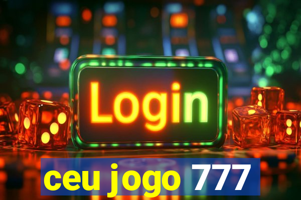 ceu jogo 777